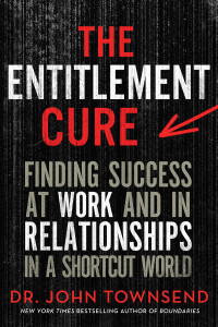 John Townsend; — The Entitlement Cure