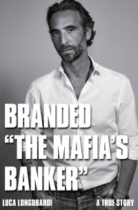 Luca Longobardi — Branded "The Mafia's Banker"