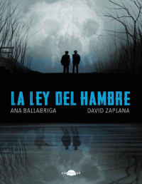 Ana Ballabriga y David Zaplana — La ley del hambre