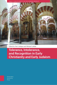 Outi Lehtipuu (Editor) & Michael Labahn (Editor) — Tolerance, Intolerance, and Recognition in Early Christianity and Early Judaism