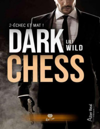 Lili Wild — Dark Chess Tome 2 - Échec et mat !