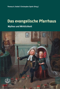 Seidel, Thomas A. & Spehr, Christopher — Das evangelische Pfarrhaus