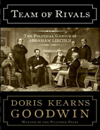 Doris Kearns Goodwin — Team of Rivals: The Political Genius of Abraham Lincoln