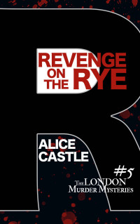 Alice Castle — Revenge on the Rye