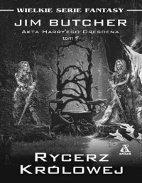 BUTCHER JIM — Akta Harry’ego Dresdena tom 4: Rycerz Krolowej