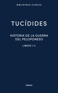 Tucdides; — Historia de la guerra del Peloponeso. Libros I-II