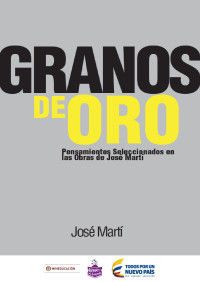 Rafael Argilagos & José Martí — Granos de oro / Pensamientos Seleccionados en las Obras de José Martí