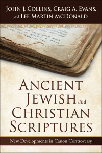 John J. Collins;Craig A. Evans;Lee Martin McDonald; — Ancient Jewish and Christian Scriptures