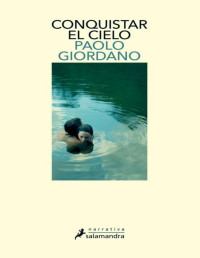 Paolo Giordano — Conquistar el cielo.