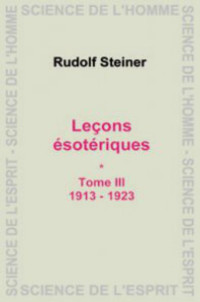 Steiner Rudolf [Steiner Rudolf] — Lecons esoteriques 3