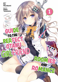 Rin Murakami — Guide to the Perfect Otaku Girlfriend: Roomies and Romance, Volume 1