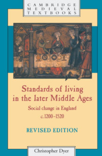 CHRISTOPHER DYER — STANDARDS OF LIVING IN THE LATER MIDDLE AGES: Social change in England c. 1200-1520