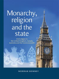 Norman Bonney; — Monarchy, Religion and the State