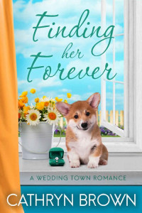 Cathryn Brown — Finding her Forever: A sweet and clean small town romance (A Wedding Town Romance Book 3)