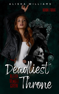 Alisha Williams — Deadliest Throne- Black Venom Crew book 4