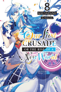 Kei Sazane — Our Last Crusade or the Rise of a New World Vol. 8