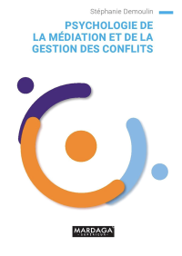 Stéphanie Demoulin — Psychologie de la Médiation et de la Gestion des Conflits: Guide pratique