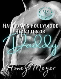 Honey Meyer — Halliday's Hollywood Heartthrob Daddy (Bright Lights Little Darlings Book 2)