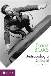 Celso Castro  — Franz Boas: Antropologia Cultural