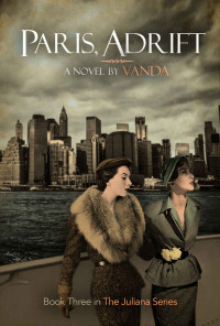 Vanda Writer — Paris, Adrift - An LGBT Historical Fiction: Book 3 (The Juliana series)