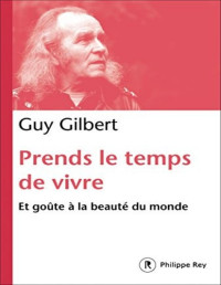 Guy Gilbert — Prends le temps de vivre