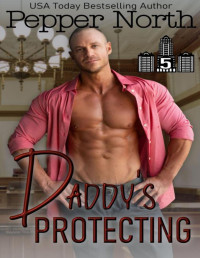 Pepper North — Daddy's Protecting (ABC Towers Book 5)