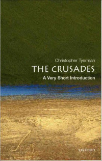 Christopher Tyerman — The Crusades: A Very Short Introduction (Very Short Introductions)