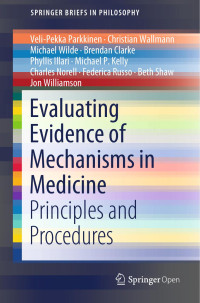 Veli-Pekka Parkkinen & Christian Wallmann & Michael Wilde & Brendan Clarke & Phyllis Illari & Michael P Kelly & Charles Norell & Federica Russo & Beth Shaw & Jon Williamson — Evaluating Evidence of Mechanisms in Medicine