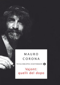 Mauro Corona — Vajont: quelli del dopo