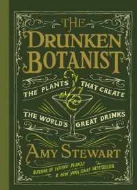Amy Stewart [Stewart, Amy] — The Drunken Botanist