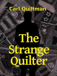 Quiltman, Carl — The Strange Quilter