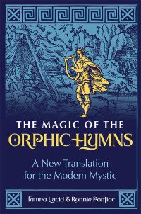 Tamra Lucid — The Magic of the Orphic Hymns