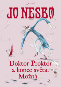 Jo Nesbø — Doktor Proktor a konec světa. Možná...