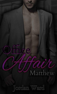 Jordan Ward — Office Affair: Matthew