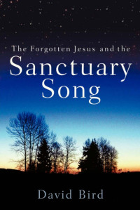 David Bird — The Forgotten Jesus And The Sanctuary Song