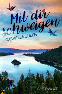 Gabriella Queen [Queen, Gabriella] — Mit dir schweigen: Gay Romance (German Edition)