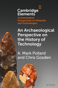 A. Mark Pollard & Chris Gosden — An Archaeological Perspective on the History of Technology