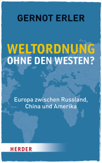 Erler, Gernot — Weltordnung ohne den Westen?