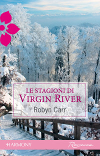 Robyn Carr — Le stagioni di Virgin River