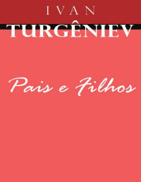 Ivan Turgêniev — Pais e Filhos