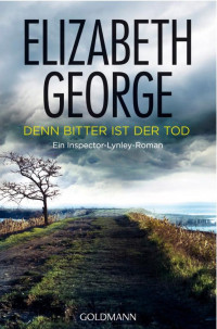 Elizabeth George — Denn bitter ist der Tod: Ein Inspector-Lynley-Roman 5