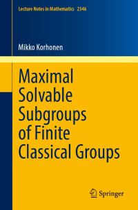 Mikko Korhonen — Maximal Solvable Subgroups of Finite Classical Groups