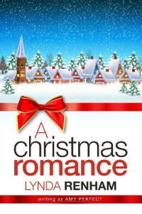 Lynda Renham — A Christmas Romance: A heart-warming Christmas story (The Little Perran Romances Book 1)