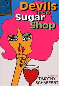 Timothy Schaffert — Devils in the Sugar Shop