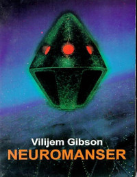 William Gibson [Gibson, Vilijem] — Neuromanser