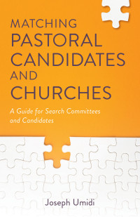 Joseph L. Umidi; — Matching Pastoral Candidates and Churches