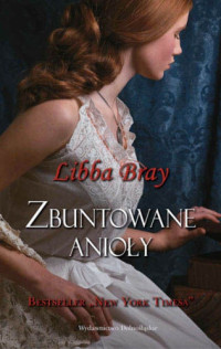 Libba Bray — 02 Zbuntowane Anioły