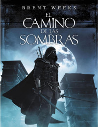 Brent Weeks — El camino de las sombras (El Ángel de la Noche 1)