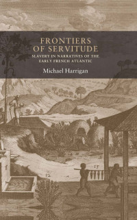 Michael Harrigan; — Frontiers of Servitude