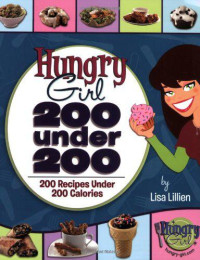 Lisa Lillien — Hungry Girl: 200 Under 200: 200 Recipes Under 200 Calories